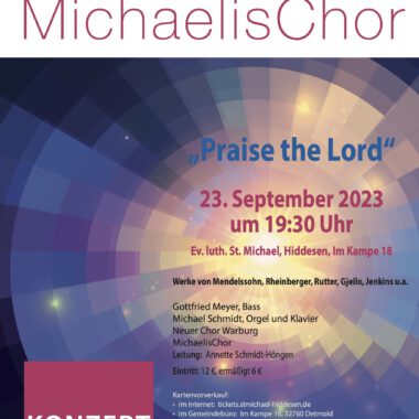 „Praise the Lord“ Konzert des MichaelisChores mit dem Neuen Chor Warburg 23.09.2023 19:30 Uhr St. Michael